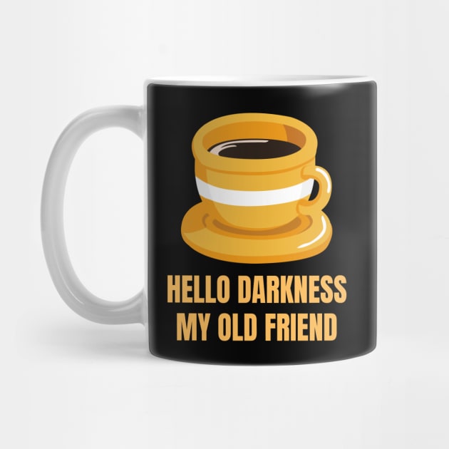 Hello Darkness My Old Friend Perfect Gift for Coffee Lovers by nathalieaynie